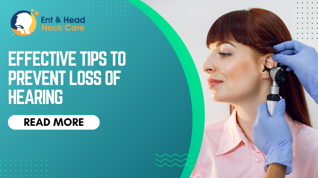 5 Effective Tips To Prevent Loss Of Hearing ENT and Head Neck Cancer