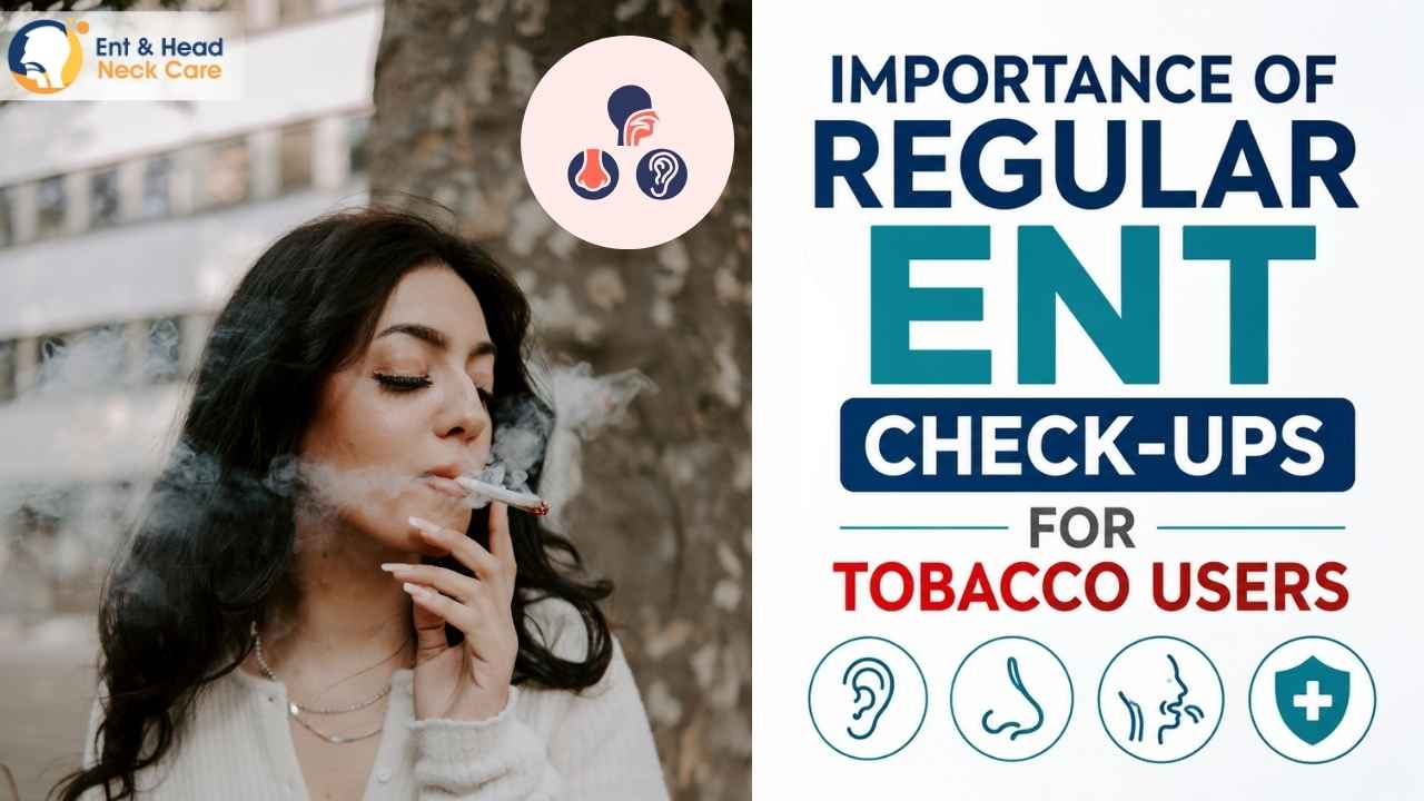 Regular ENT Check-Ups for Tobacco Users