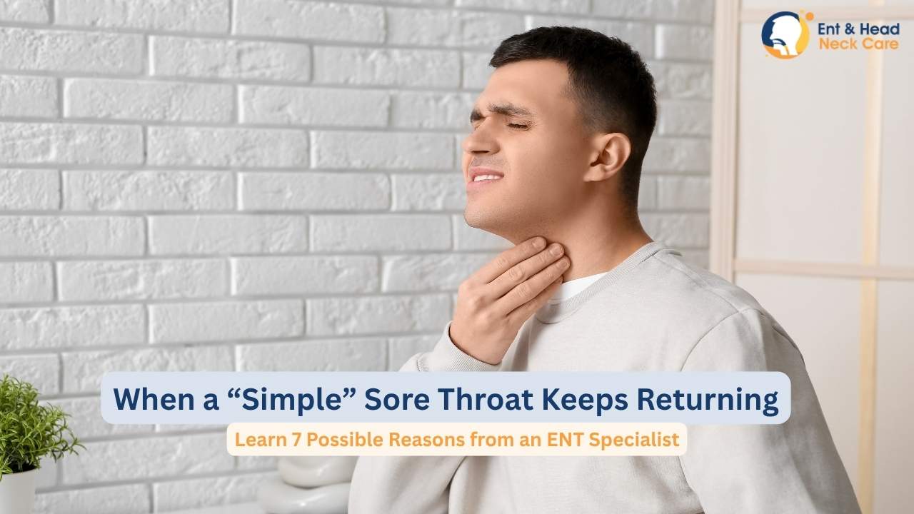 When a “Simple” Sore Throat Keeps Returning